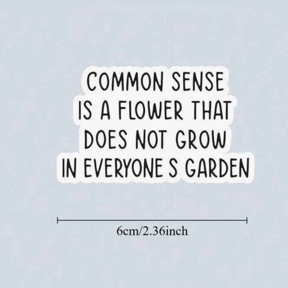 Whit's Up Shop Common Sense Is a Flower Sticker – Snarky Garden Quote Decal