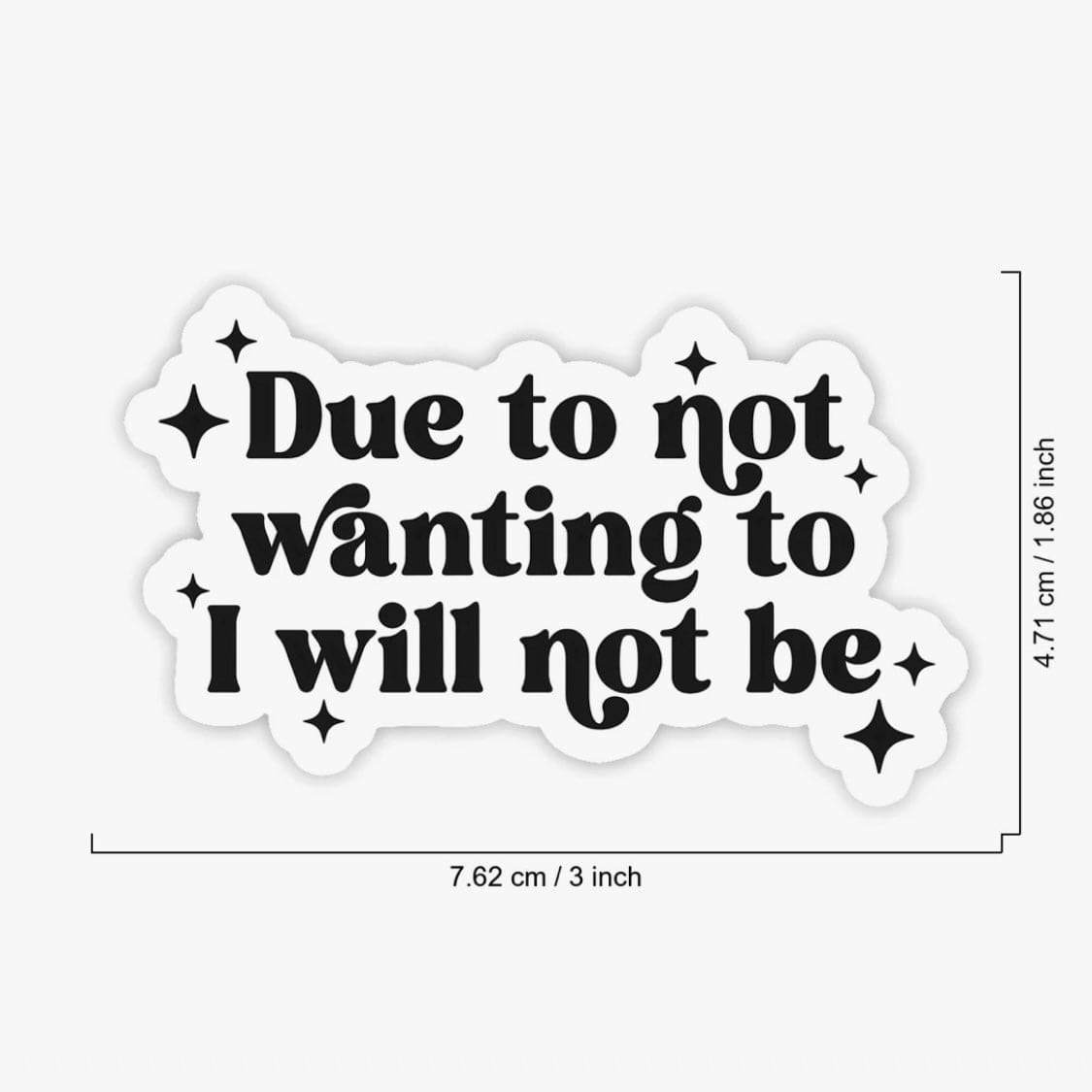 Whit's Up Shop Due to Not Wanting To, I Will Not Be Sticker – Introvert Energy Decal
