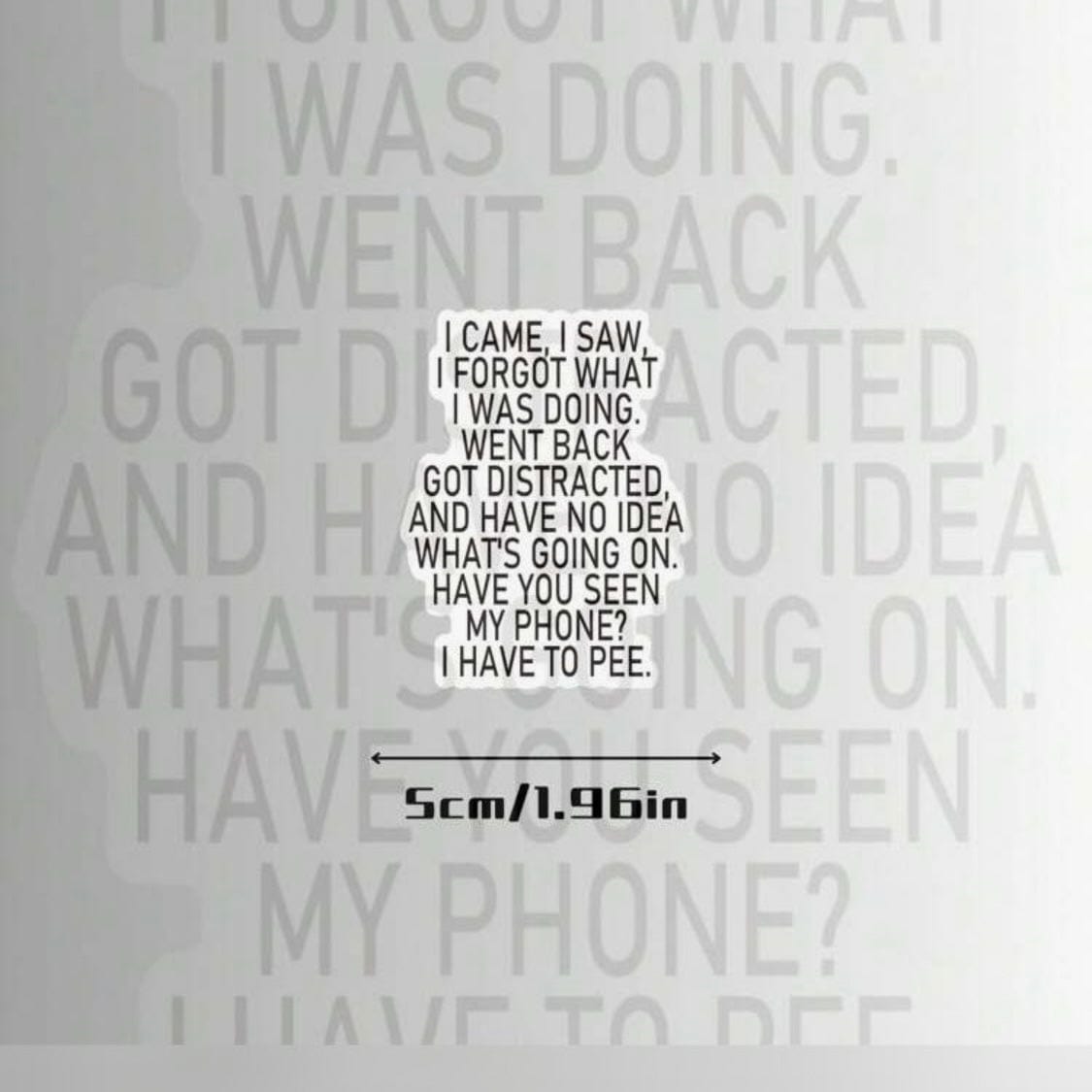 Whit's Up Shop Funny Relatable Quote Sticker – “I Came, I Saw, I Forgot” (Holographic or Matte)