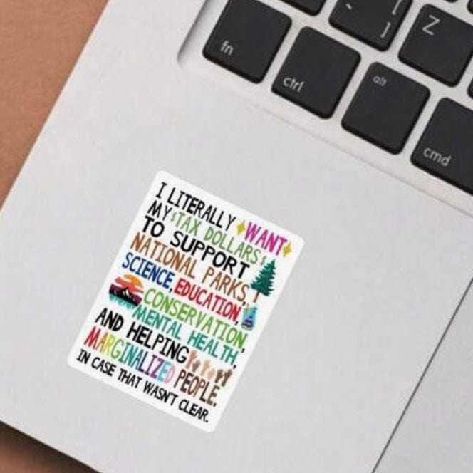 Whit's Up Shop I Want My Tax Dollars to Support… Sticker – Social Priorities Decal