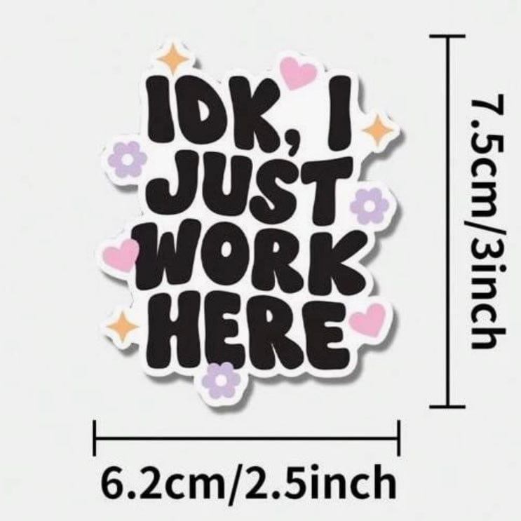 Whit's Up Shop IDK I Just Work Here Sticker