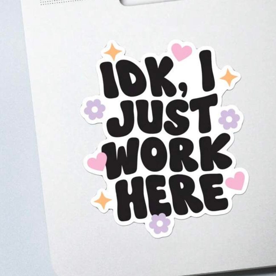 Whit's Up Shop IDK I Just Work Here Sticker