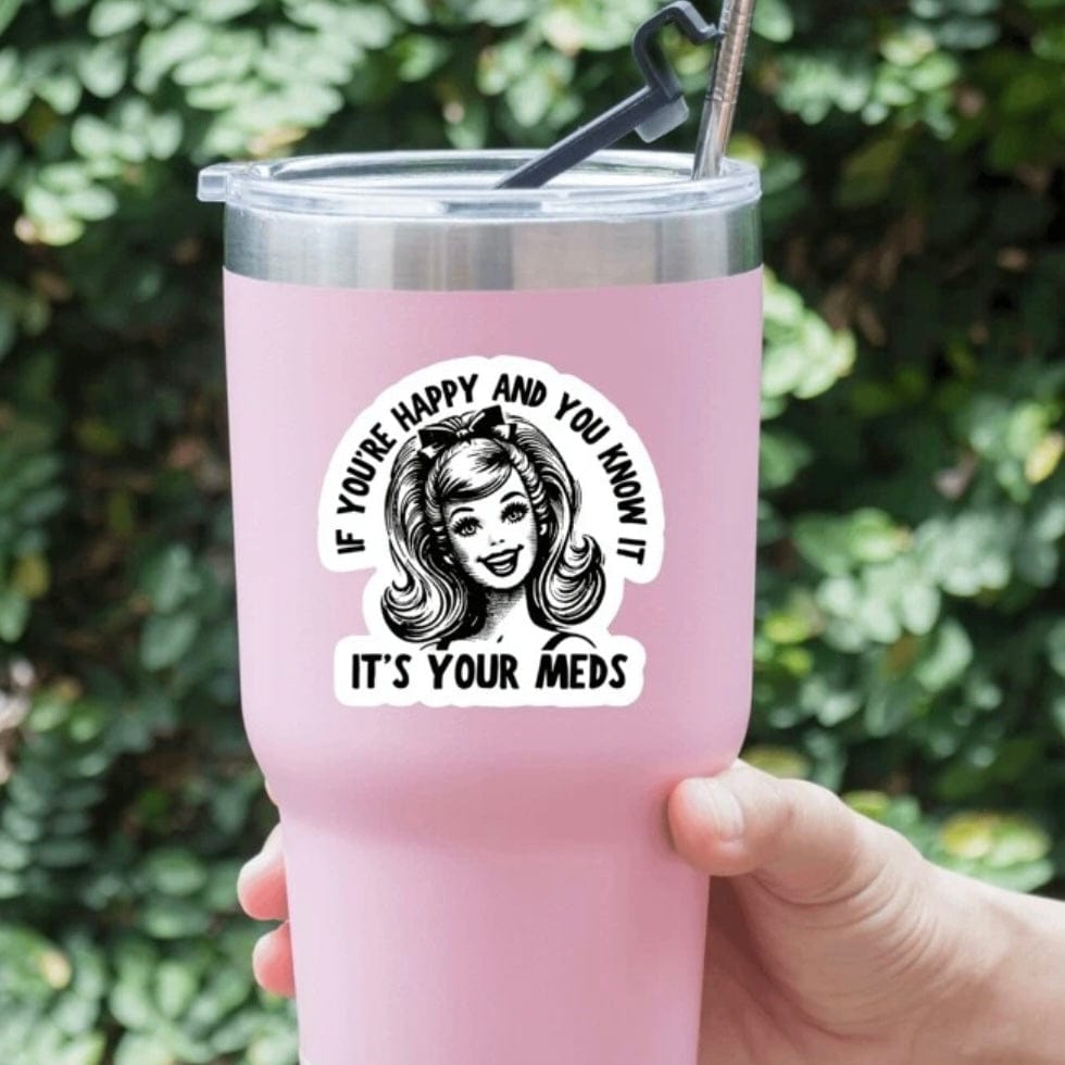Whit's Up Shop It’s Your Meds Sticker
