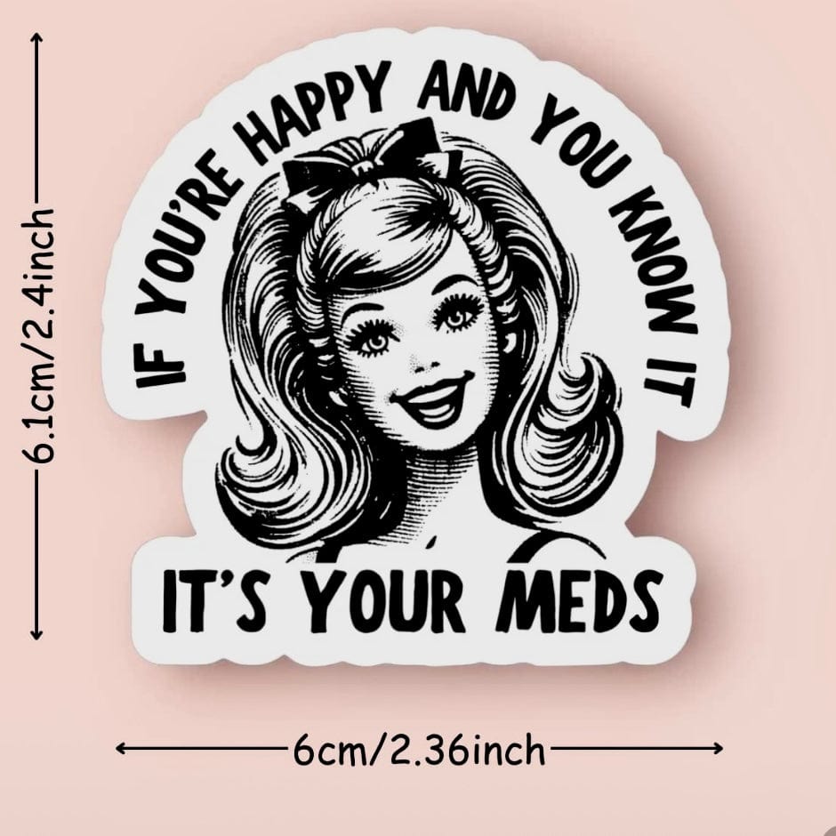 Whit's Up Shop It’s Your Meds Sticker