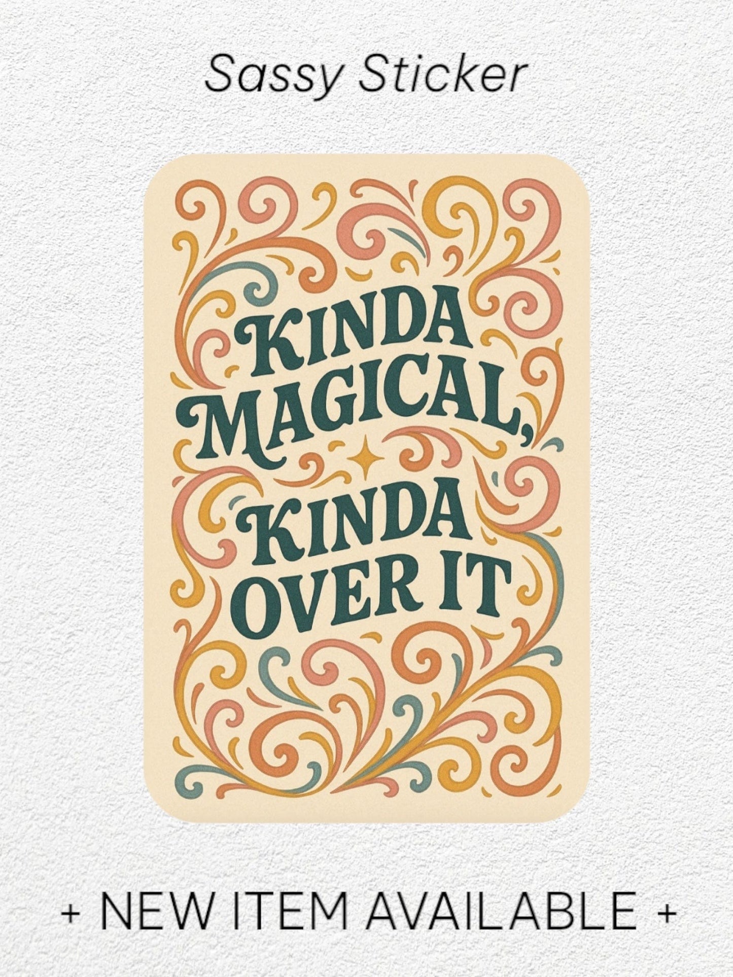 Whit's Up Shop Kinda Magical, Kinda Over It Sticker