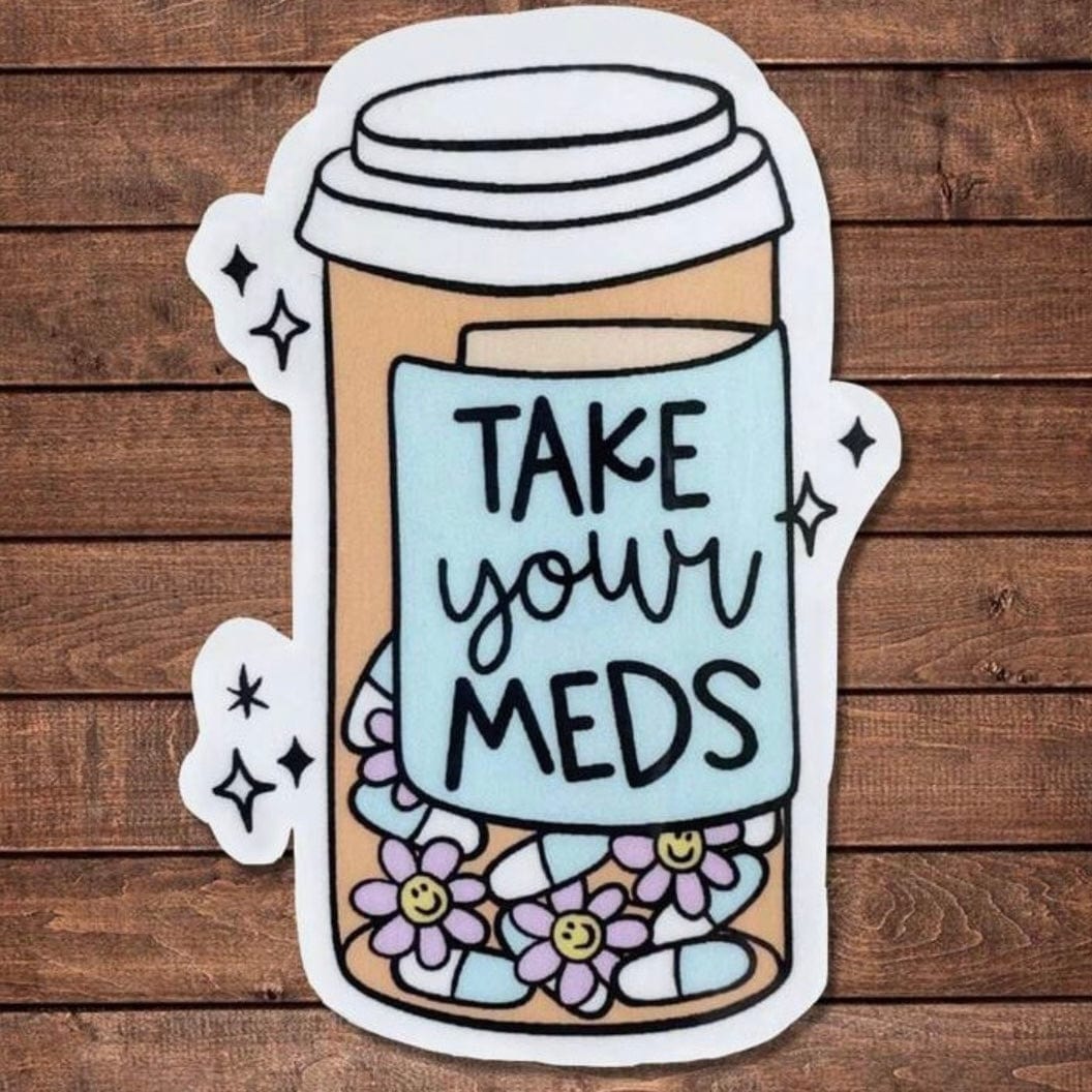 Whit's Up Shop Take Your Meds Sticker