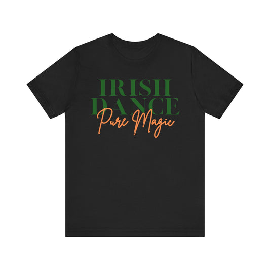 Printify T-Shirt Black / S Irish Dance Pure Magic Tee – Wear the Feis Spirit!