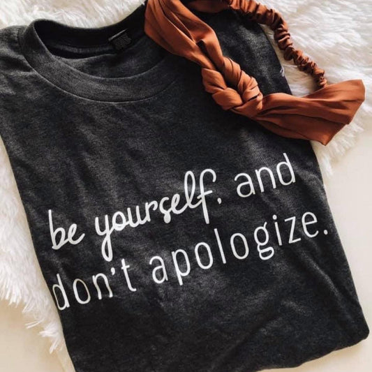 The Smiley Face Boutique Be Yourself and Don’t Apologize Tee