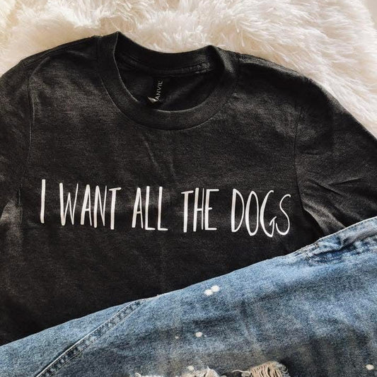 The Smiley Face Boutique I Want All The Dogs Tee