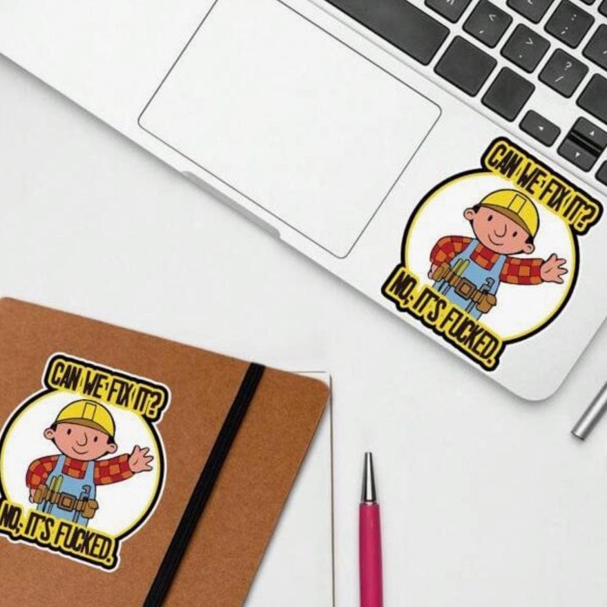 Whit's Up Shop Can We Fix It? No, It’s F*cked Sticker – Funny Retro Parody Decal