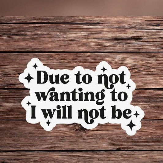 Whit's Up Shop Due to Not Wanting To, I Will Not Be Sticker – Introvert Energy Decal