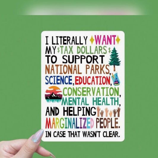 Whit's Up Shop I Want My Tax Dollars to Support… Sticker – Social Priorities Decal