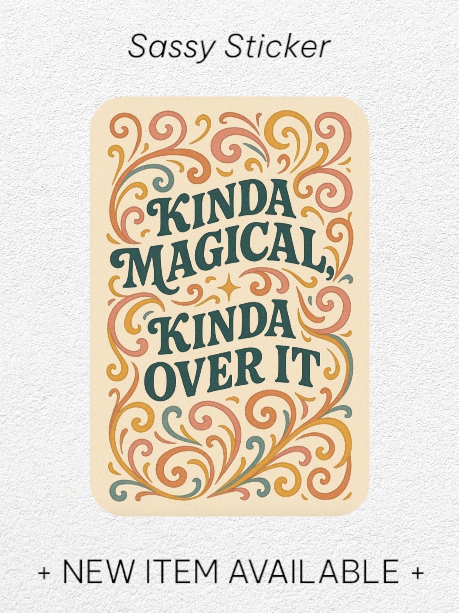 Whit's Up Shop Kinda Magical, Kinda Over It Sticker