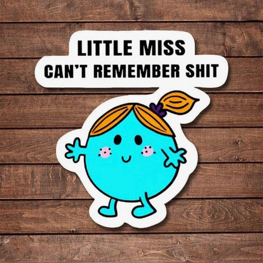 Whit's Up Shop Little Miss Can’t Remember Sh*t Sticker – Funny Relatable Vinyl Decal