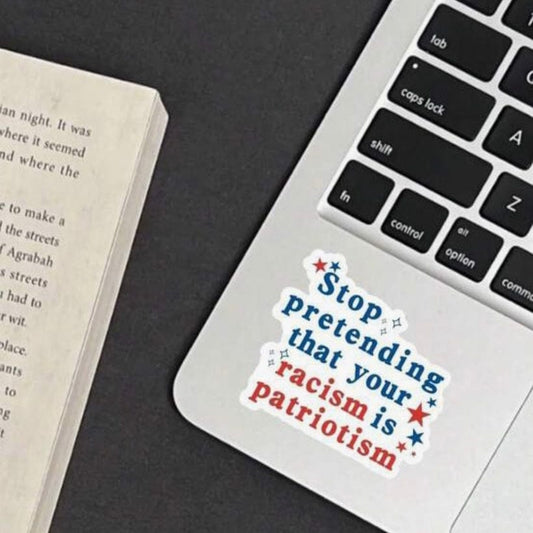 Whit's Up Shop Stop Pretending Racism Is Patriotism Sticker – Red, White & Bold