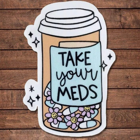 Whit's Up Shop Take Your Meds Sticker