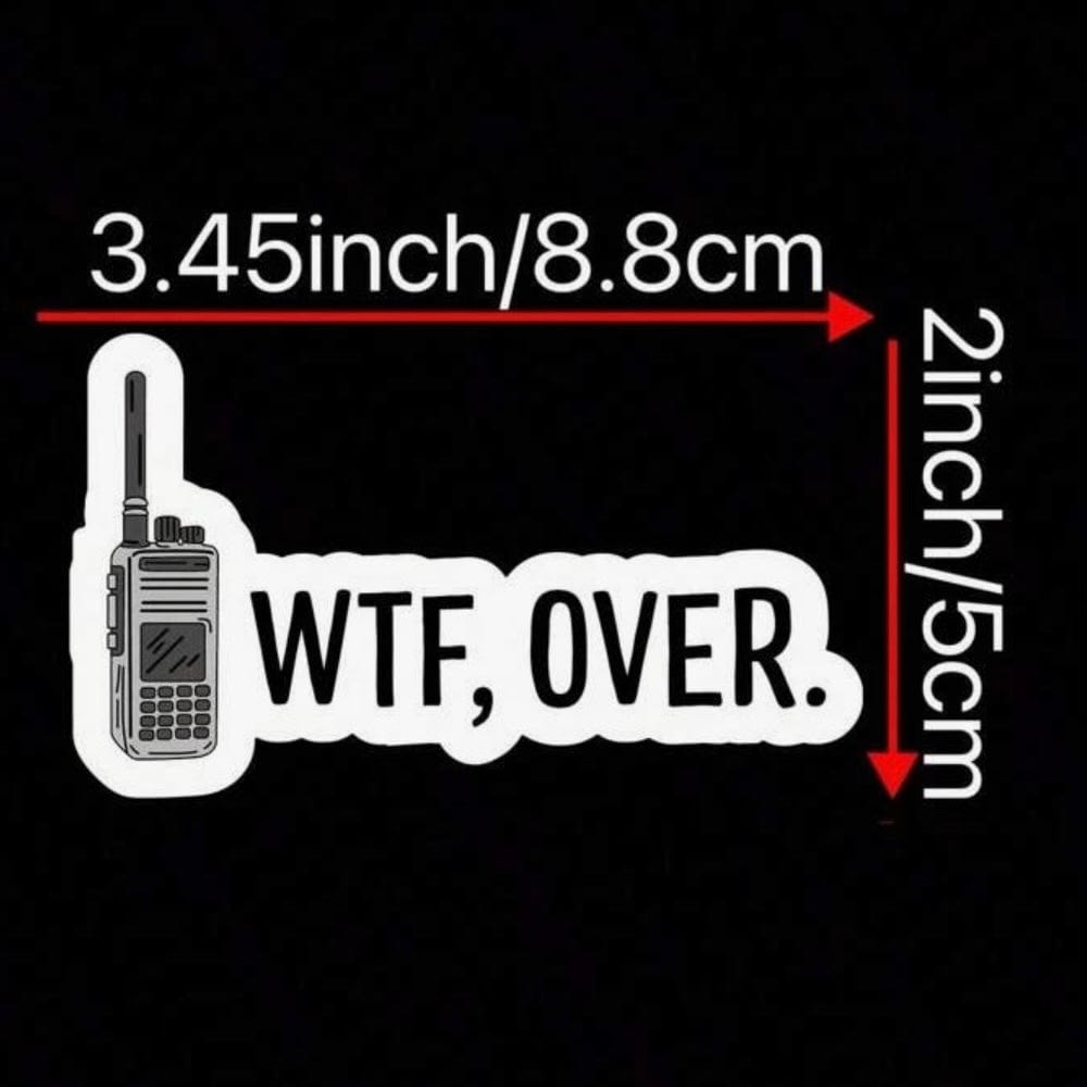 Whit's Up Shop WTF, Over. Sticker – Walkie Talkie Funny Quote Decal